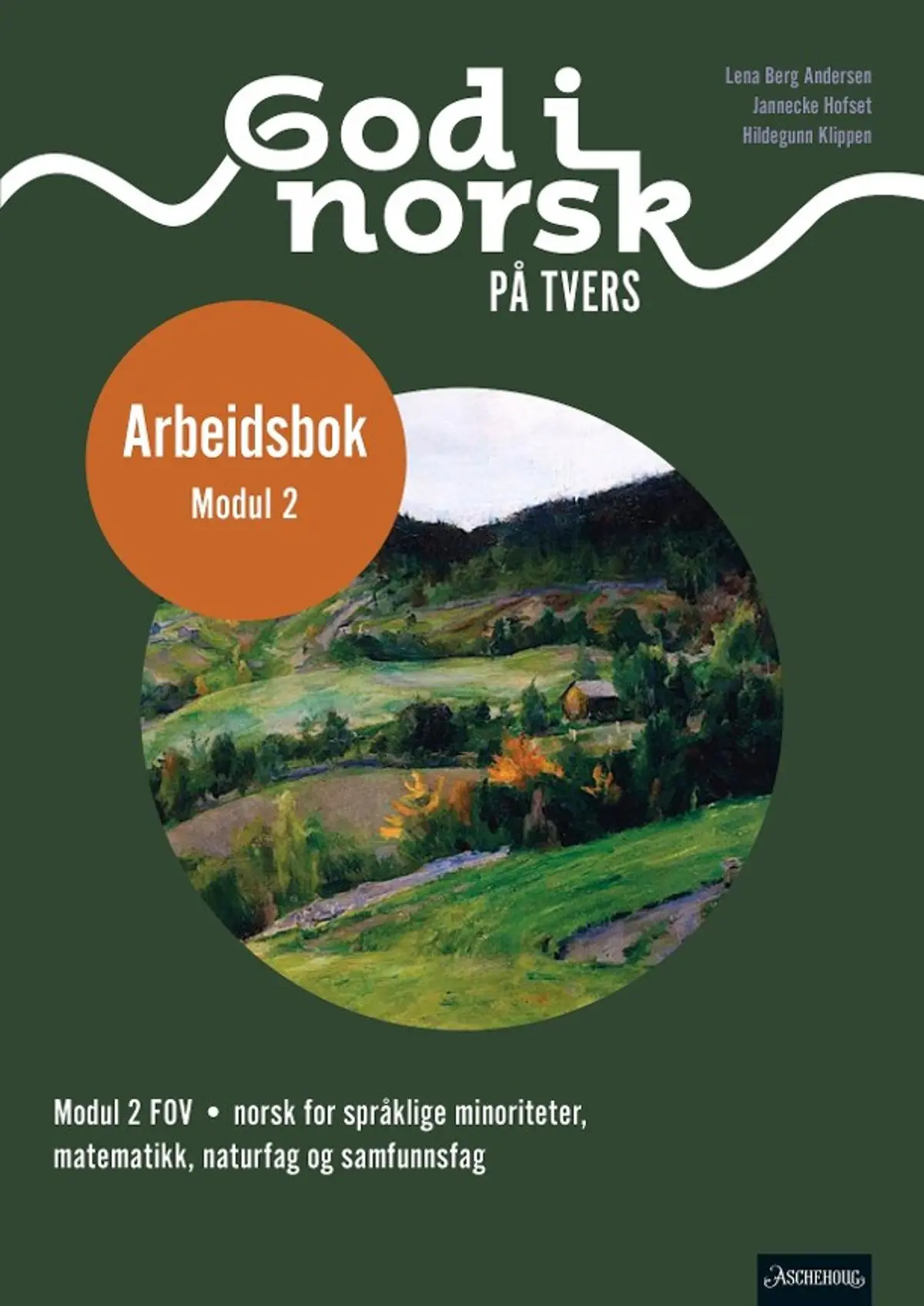 God i norsk på tvers: Arbeidsbok : modul 2 FOV : norsk for språklige minoriteter, matematikk, naturfag og samfunnsfag