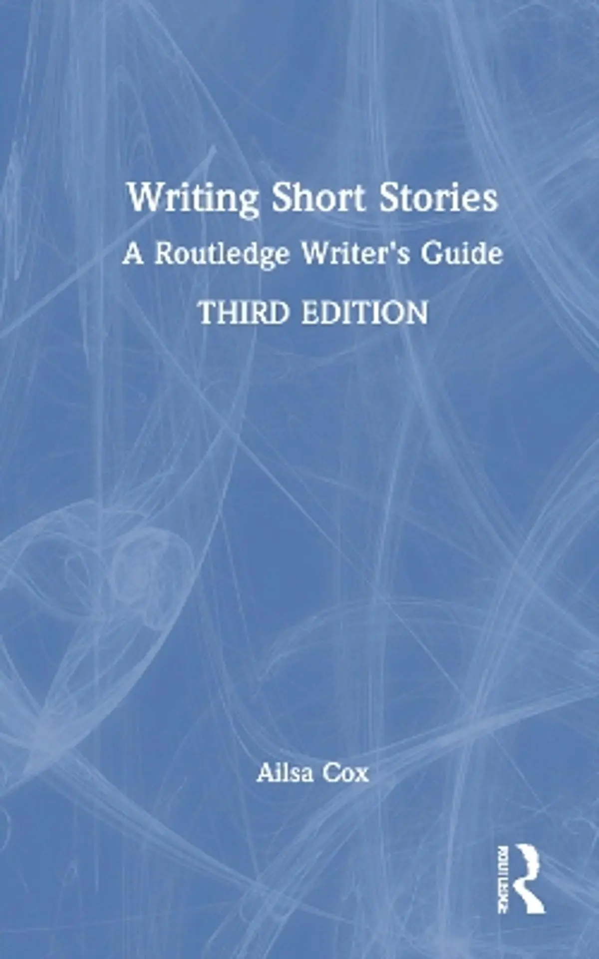 Writing Short Stories: A Routledge Writer''s Guide