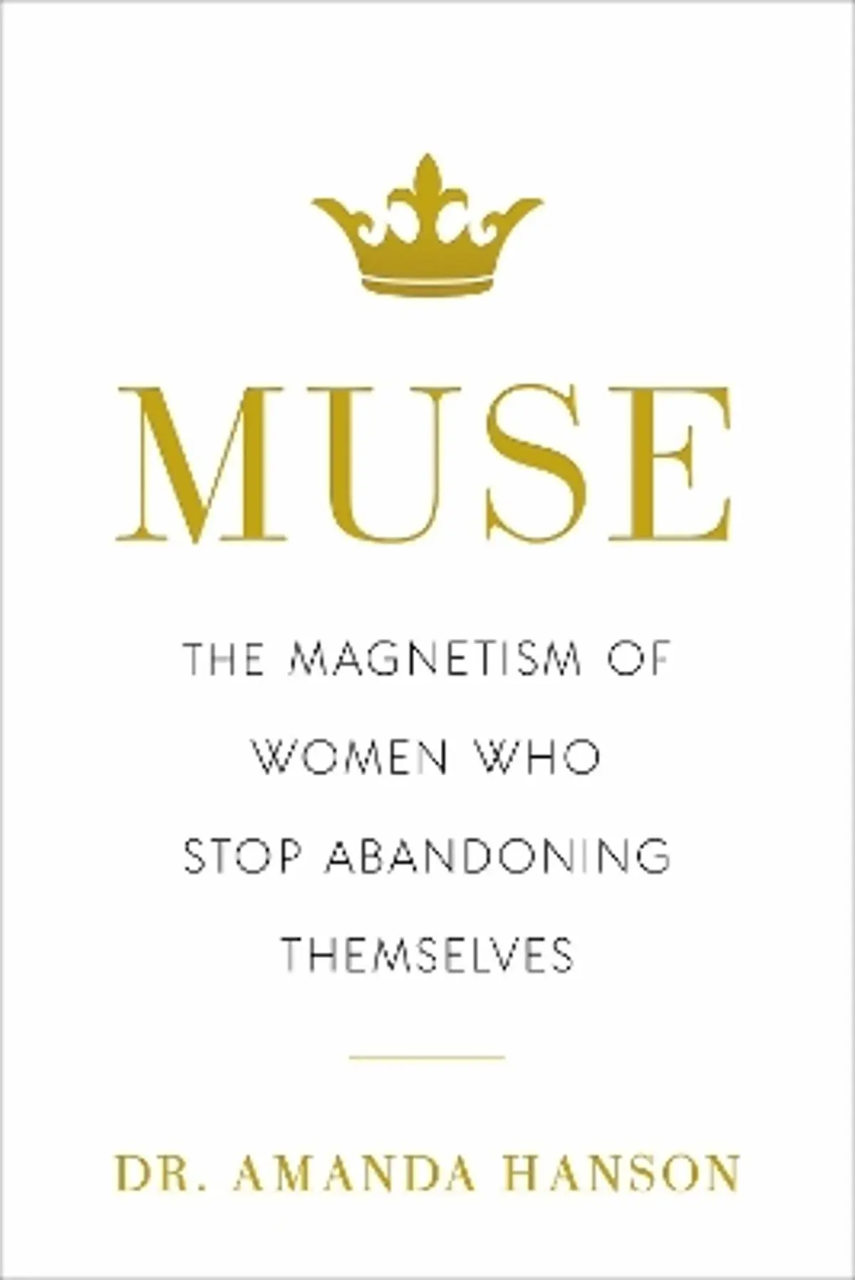 Muse: The Magnetism of Women Who Stop Abandoning Themselves