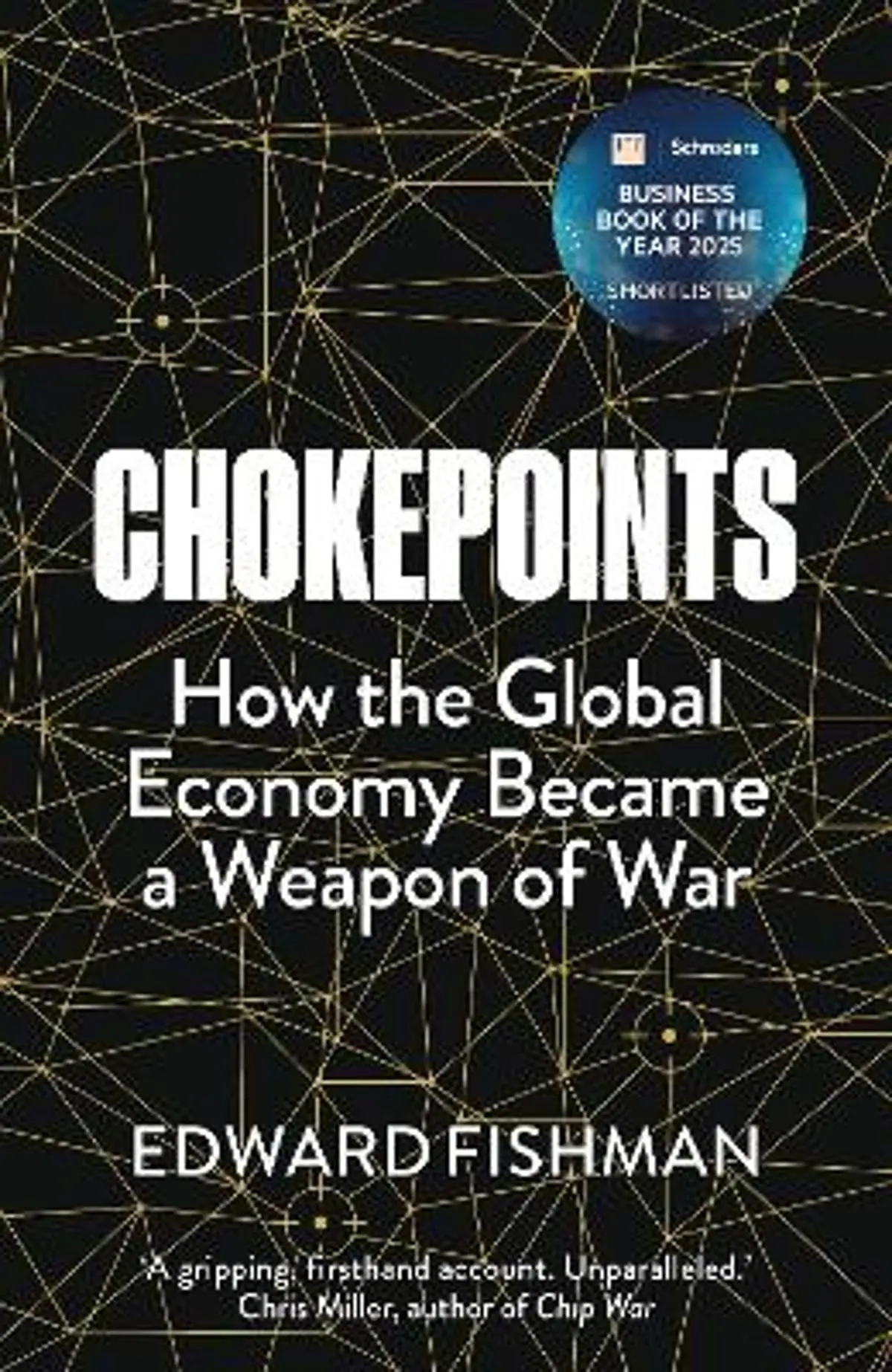 Chokepoints: How the Global Economy Became a Weapon of War - FT BUSINESS BOOK OF THE YEAR SHORTLISTED