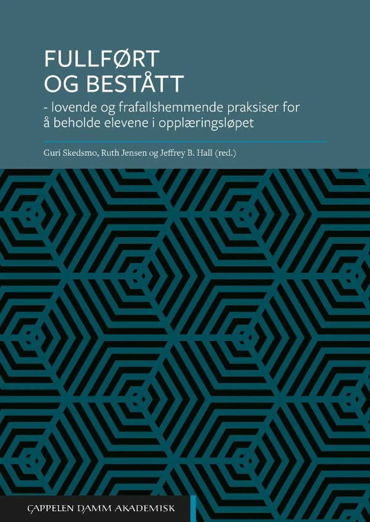 Fullført og bestått: lovende og frafallshemmende praksiser for å beholde elevene i opplæringsløpet