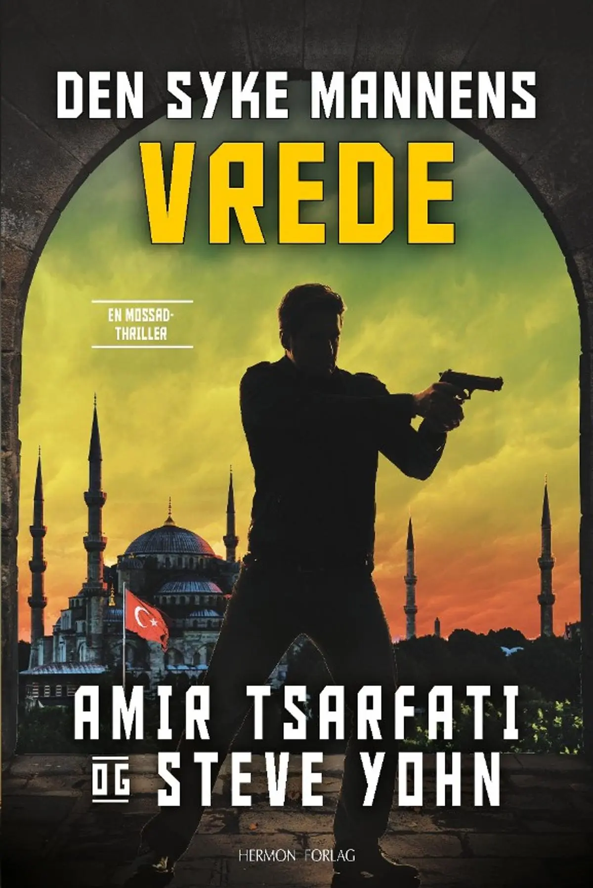 Den syke mannens vrede: en Mossad-thriller