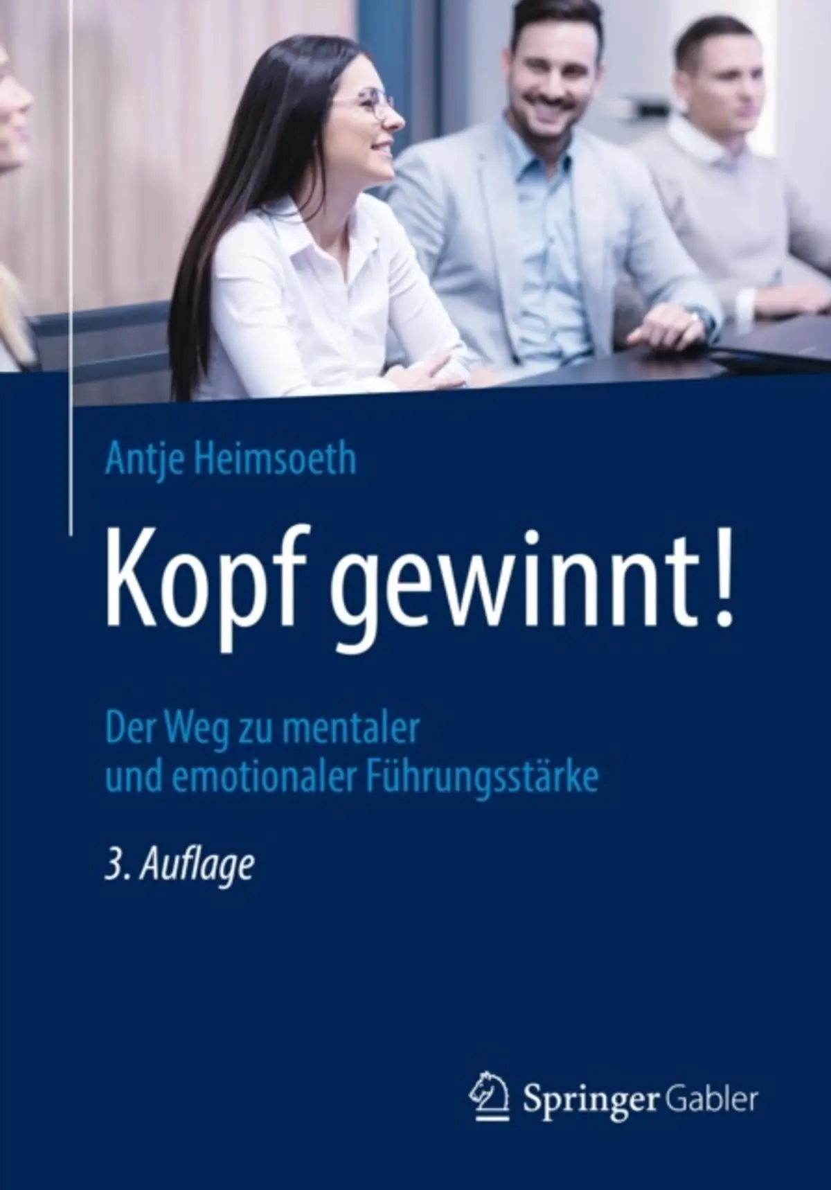 Kopf gewinnt!: Der Weg zu mentaler und emotionaler Führungsstärke