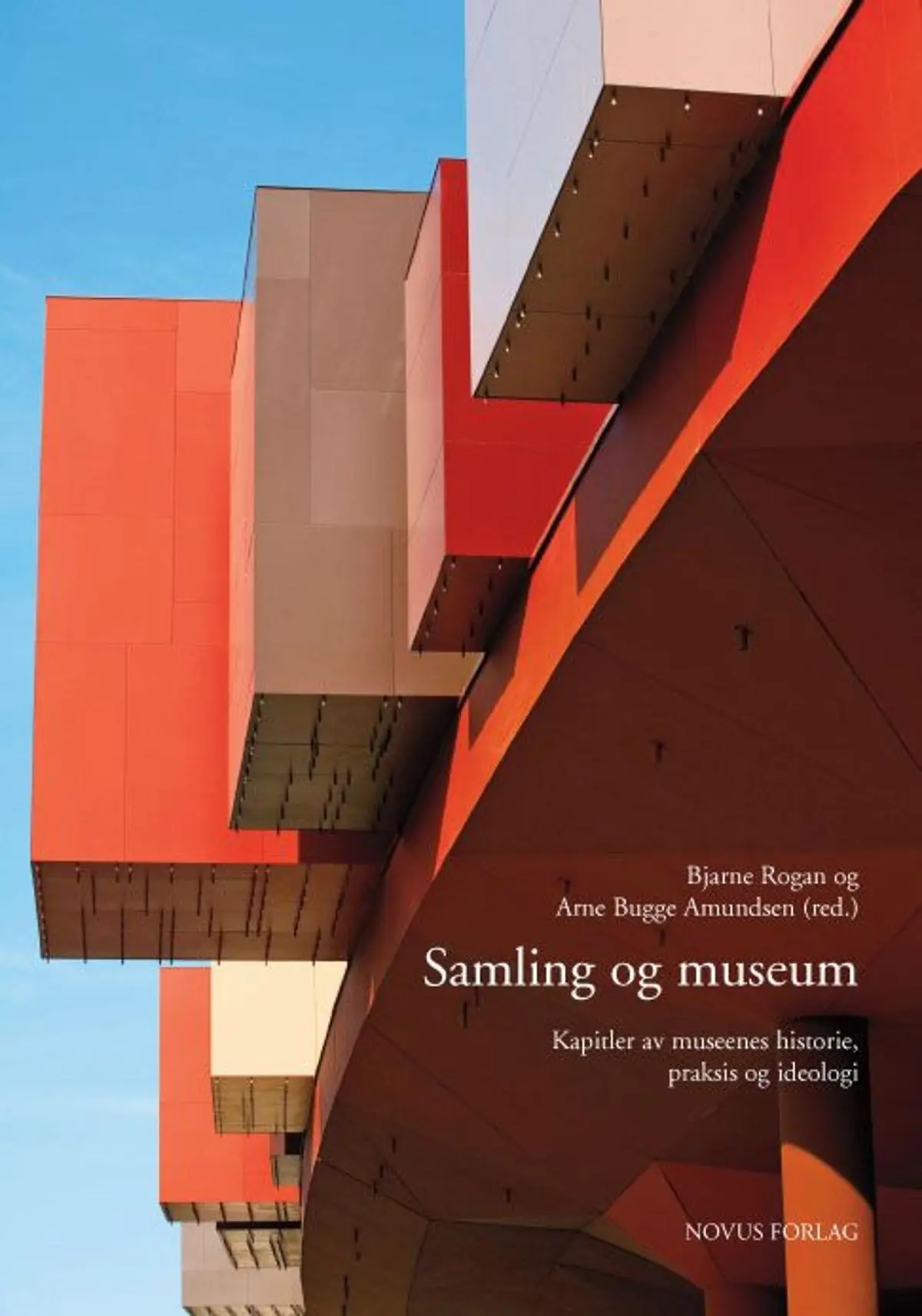 Samling og museum: kapitler av museenes historie, praksis og ideologi