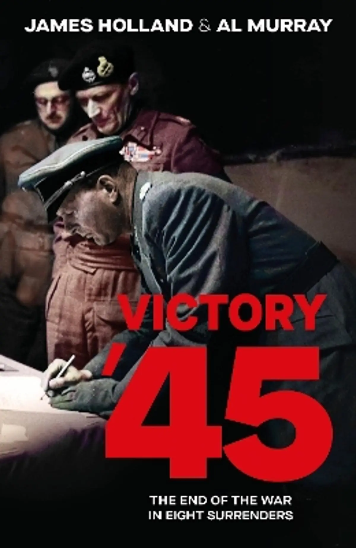 Victory '45: The End of the War in Eight Surrenders