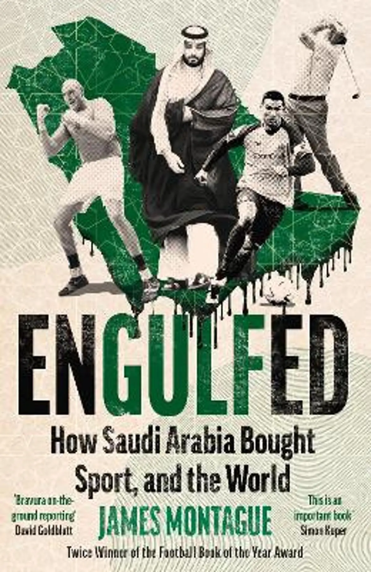 Engulfed: How Saudi Arabia Bought Sport, and the World: SHORTLISTED FOR THE WILLIAM HILL SPORTS BOOK OF THE YEAR AWARD 2025