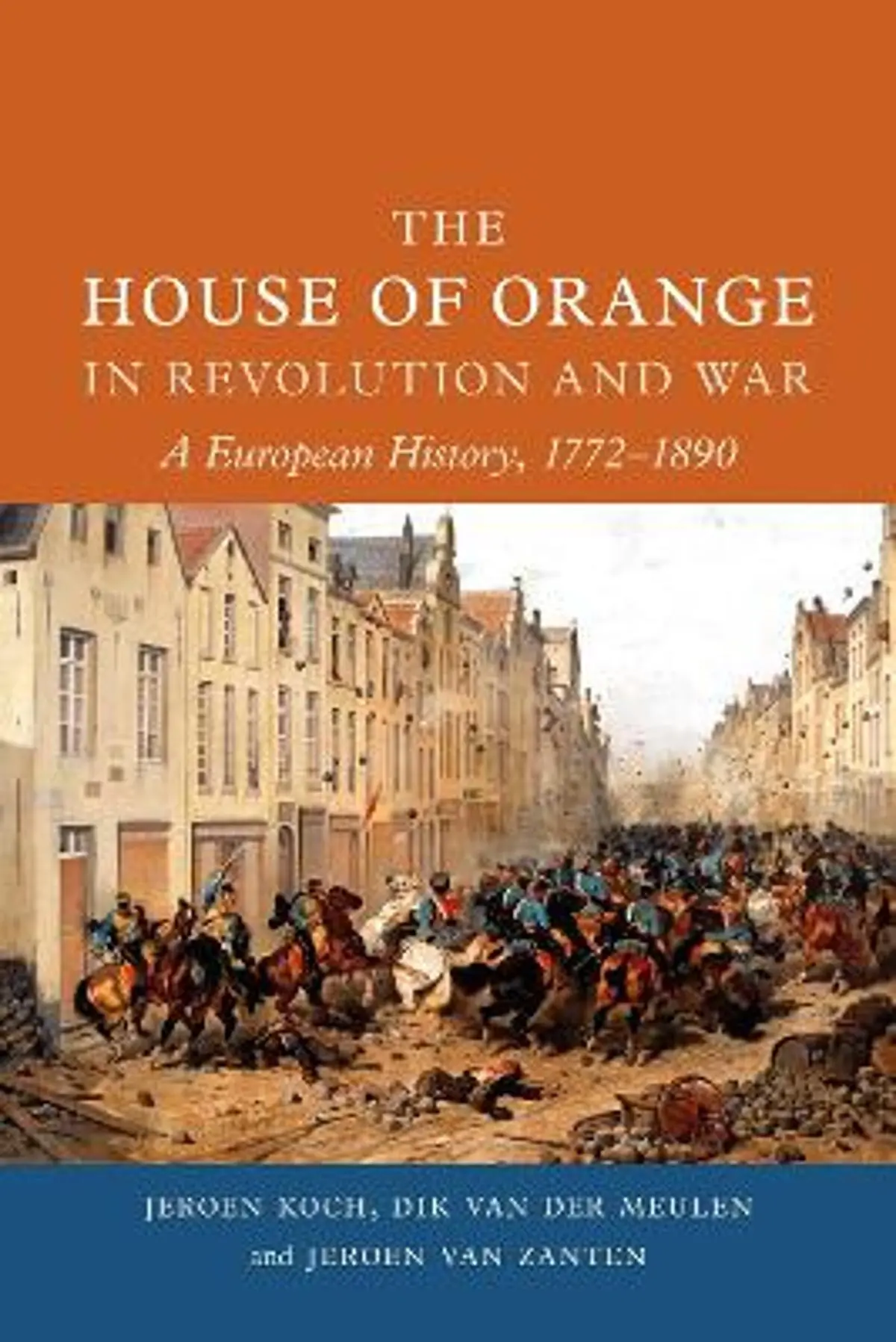 The House of Orange in Revolution and War: A European History, 1772-1890