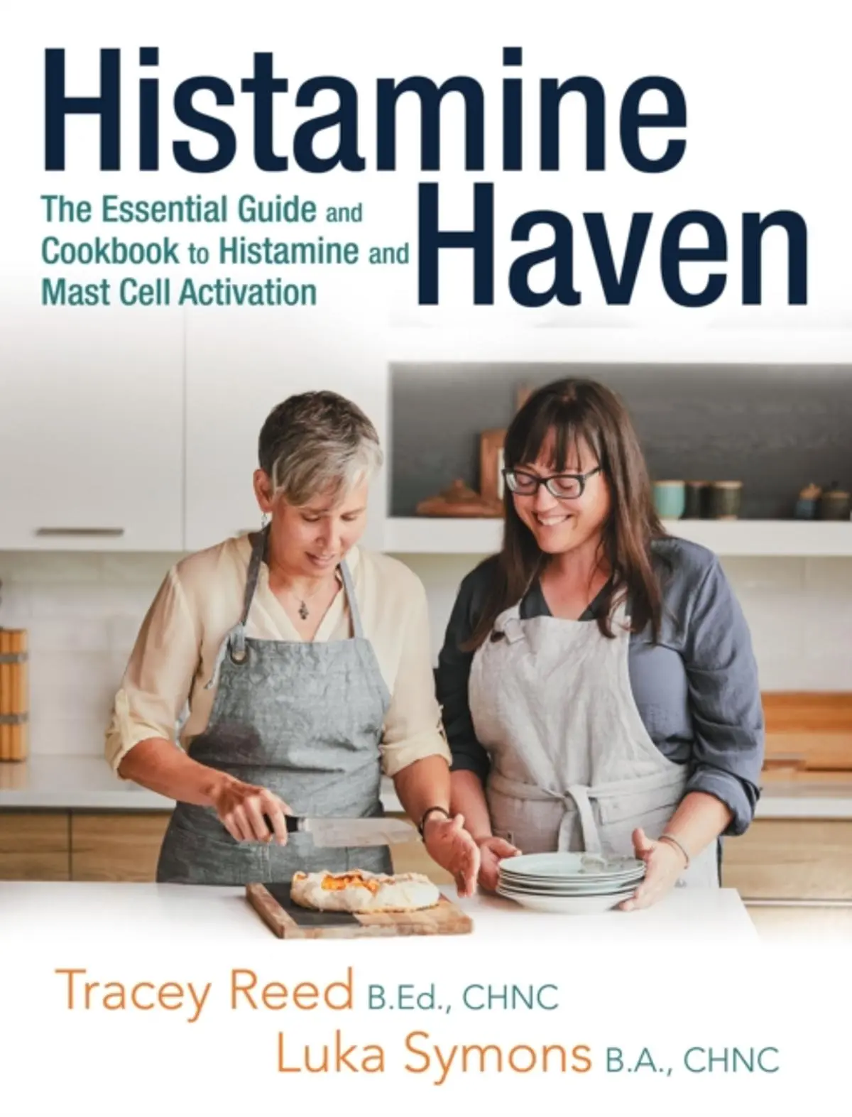 Histamine Haven: The Essential Guide and Cookbook to Histamine and Mast Cell Activation