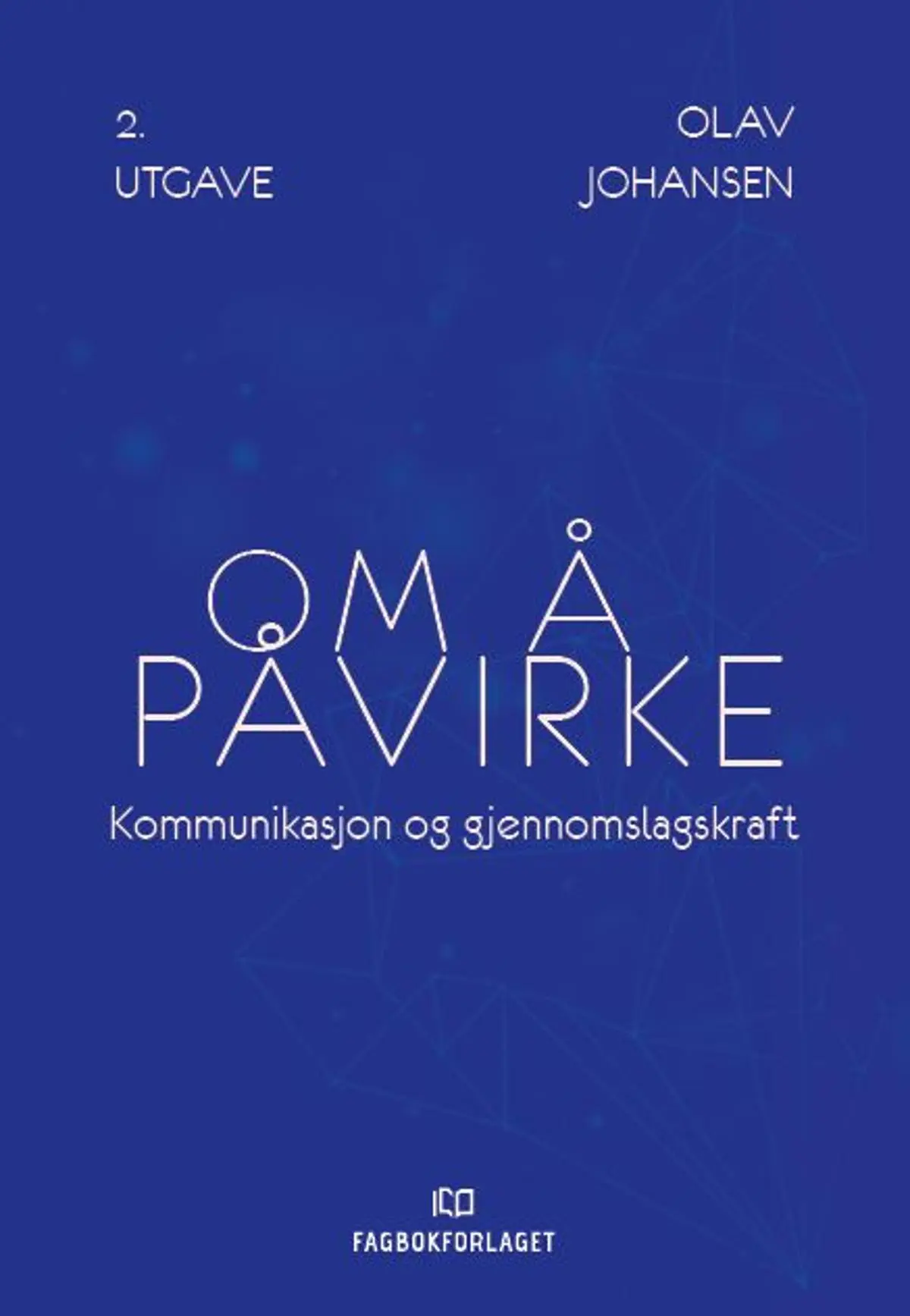 Om å påvirke: kommunikasjon og gjennomslagskraft