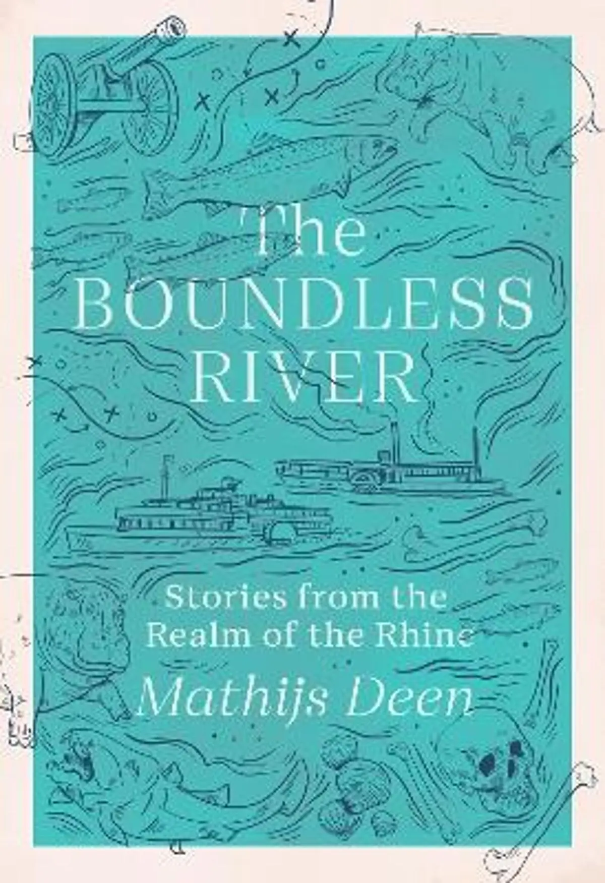 Boundless River: Stories from the Realm of the Rhine
