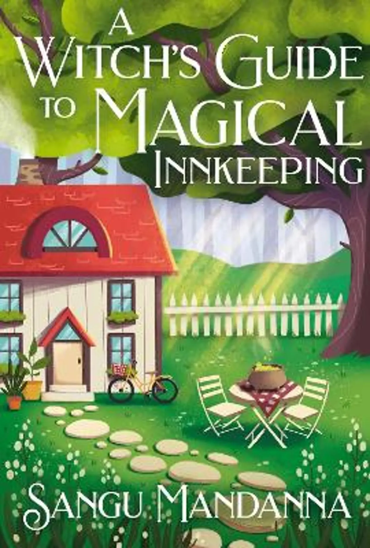 Witch's Guide to Magical Innkeeping: A cosy, heartfelt witchy romance from the author of The Very Secret Society of Irregular Witches