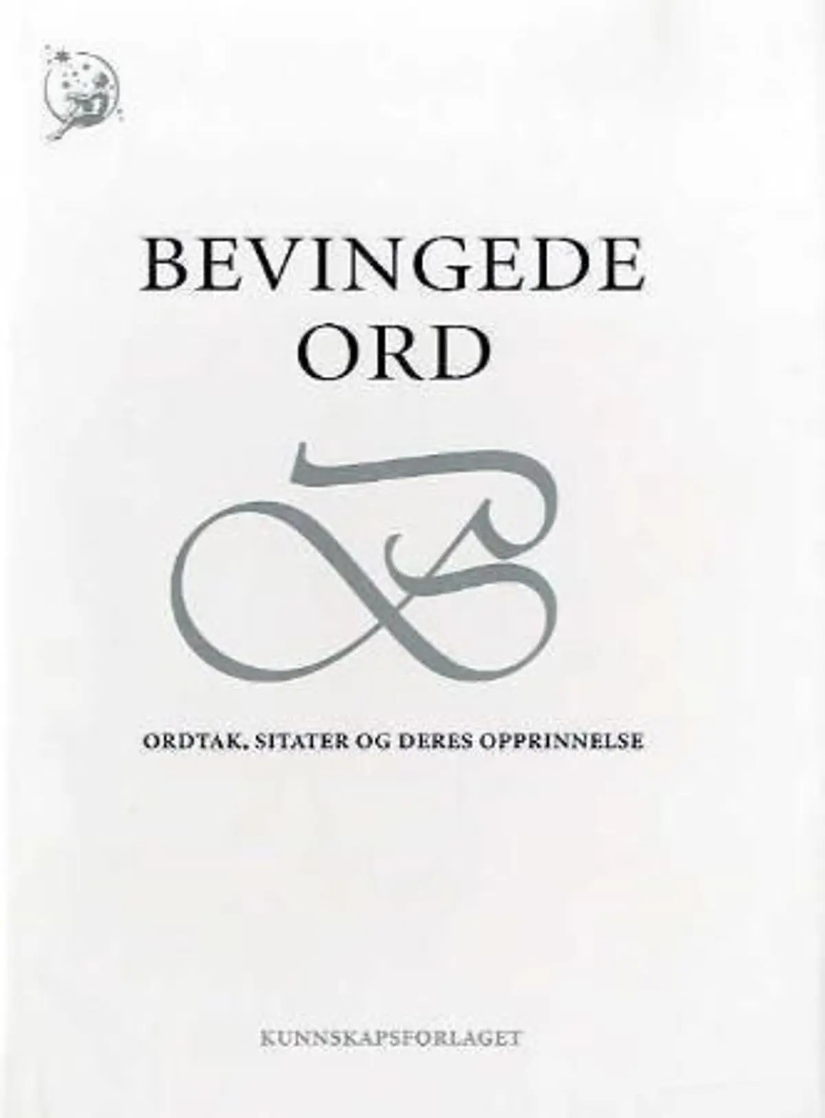 Bevingede ord: ordtak, sitater og deres opprinnelse