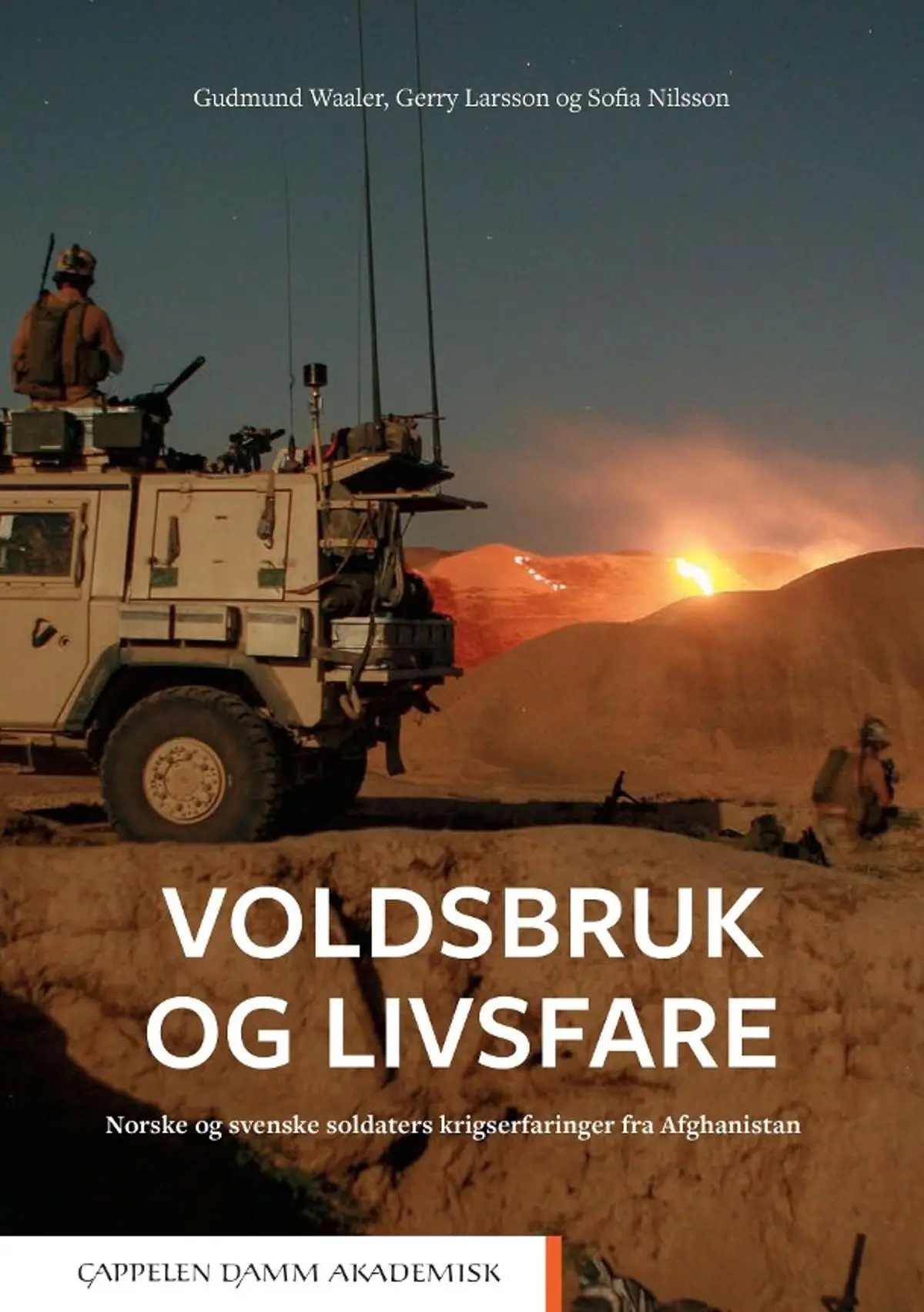 Voldsbruk og livsfare: norske og svenske soldaters krigserfaringer fra Afghanistan