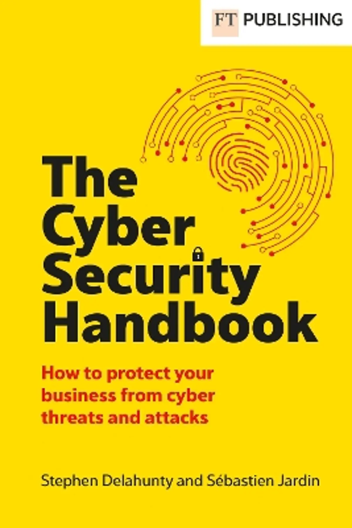 Cyber Security Handbook: How to protect your business from cyber threats and attacks