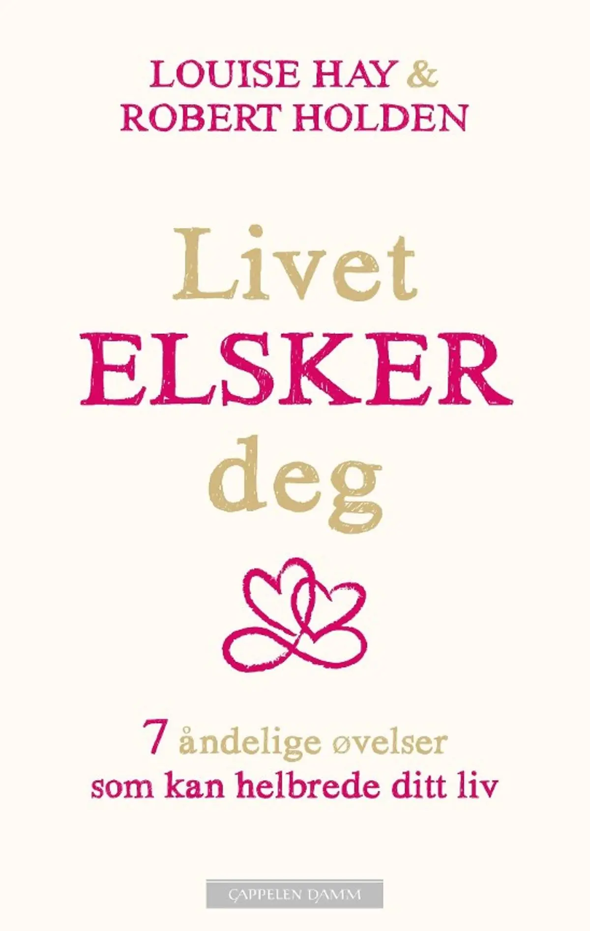 Livet elsker deg: 7 åndelige øvelser som kan helbrede ditt liv