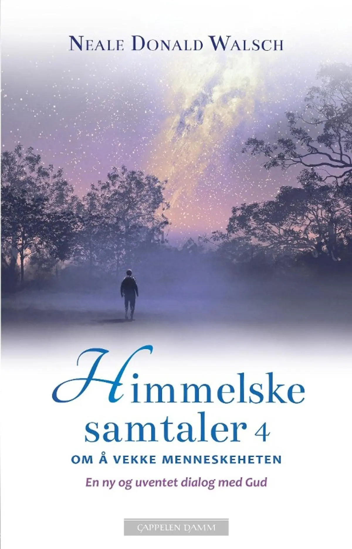 Himmelske samtaler 4: om å vekke menneskeheten : en ny og uventet dialog med Gud