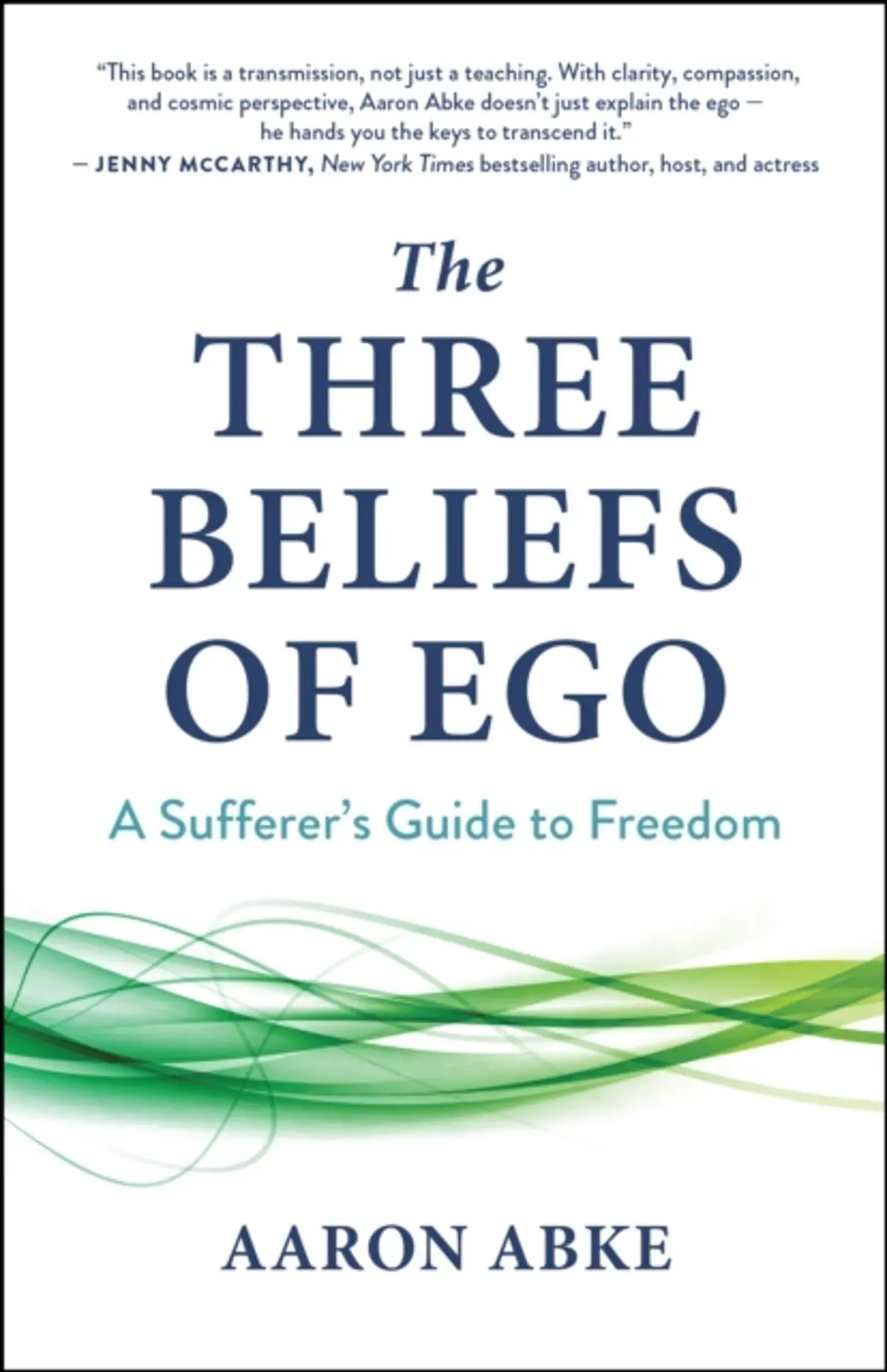 Three Beliefs of Ego: A Sufferer’s Guide to Freedom