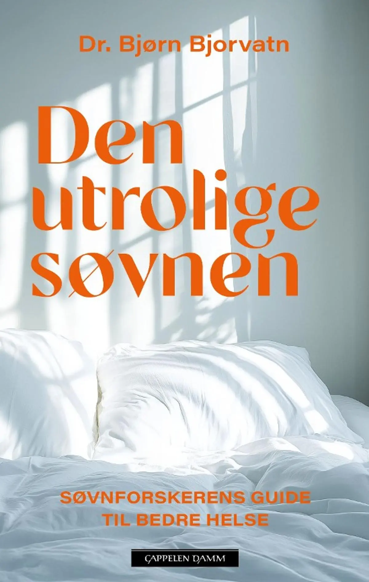 Den utrolige søvnen: søvnforskerens guide til bedre helse