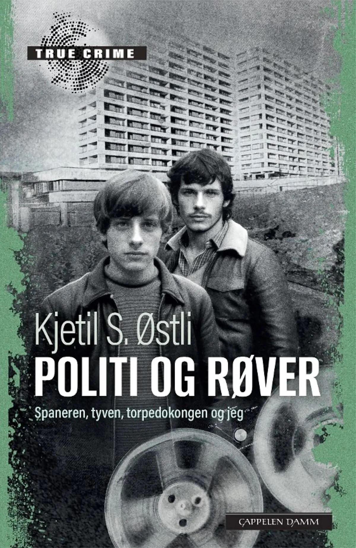 Politi og røver: spaneren, tyven, torpedokongen og jeg