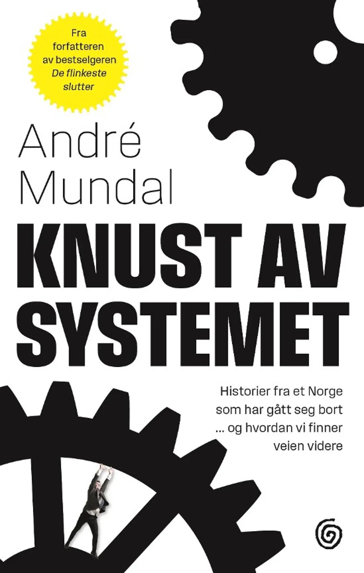 Knust av systemet: historier fra et Norge som har gått seg bort … og hvordan vi finner veien videre