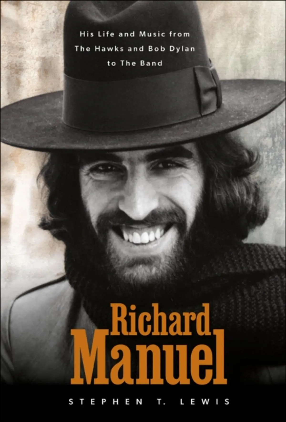 Richard Manuel: His Life and Music, from the Hawks and Bob Dylan to The Band