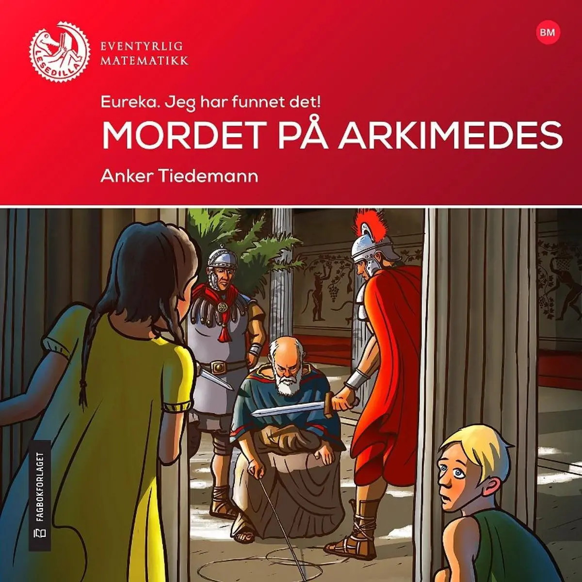 Mordet på Arkimedes: eureka, jeg har funnet det! : lesenivå: 6