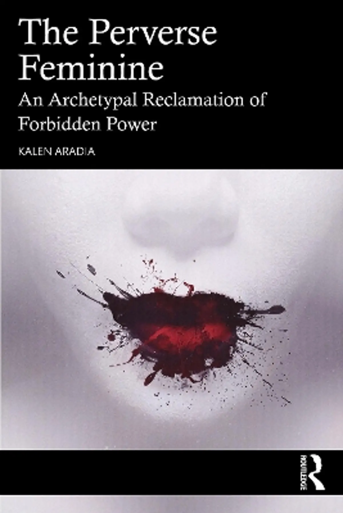 The Perverse Feminine: An Archetypal Reclamation of Forbidden Power