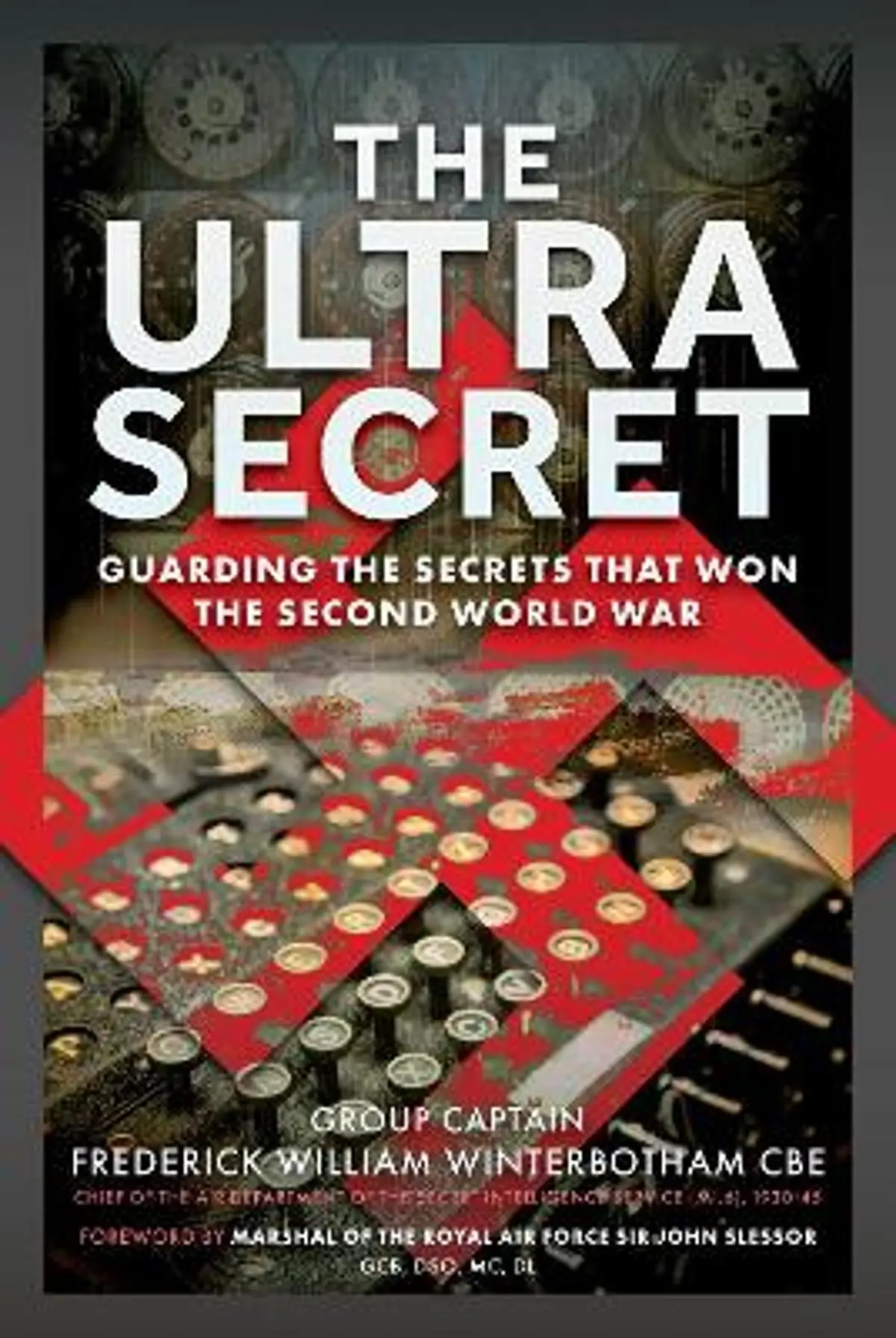 The Ultra Secret: Guarding the Secrets that Won the Second World War
