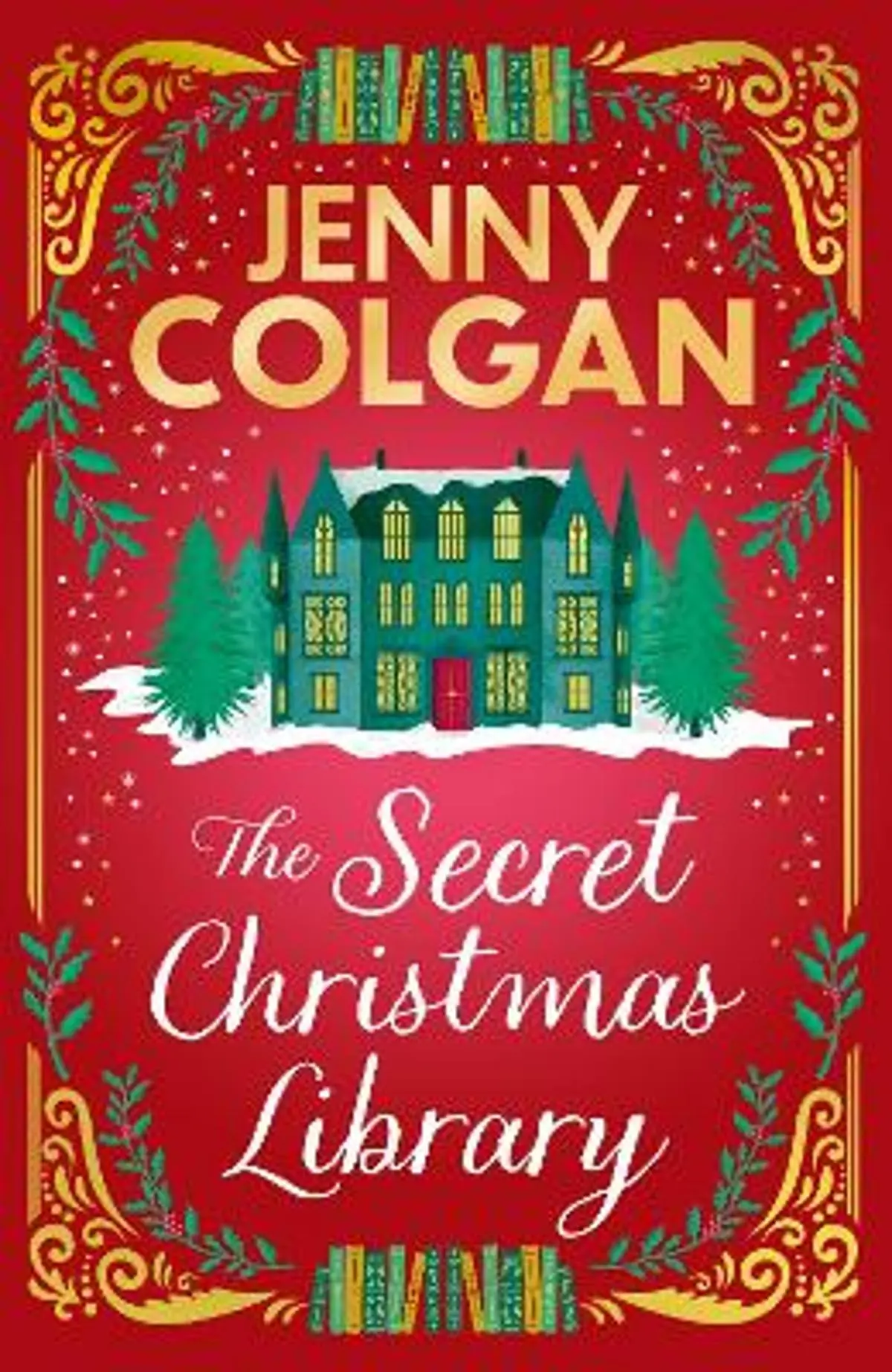 The Secret Christmas Library: The brand-new totally cosy and uplifting festive novel from the Sunday Times bestselling author
