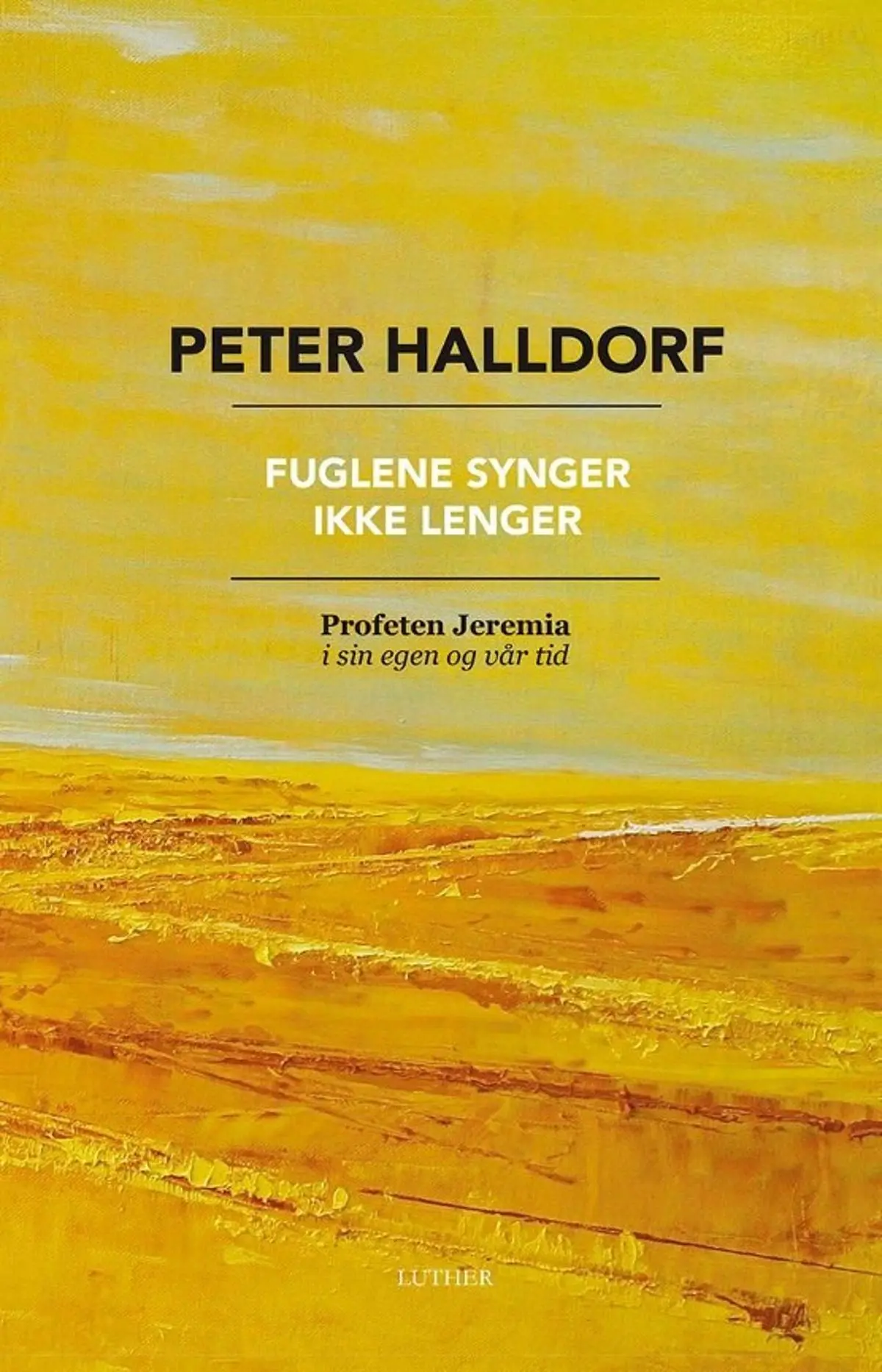 Fuglene synger ikke lenger: profeten Jeremia i hans egen tid og vår