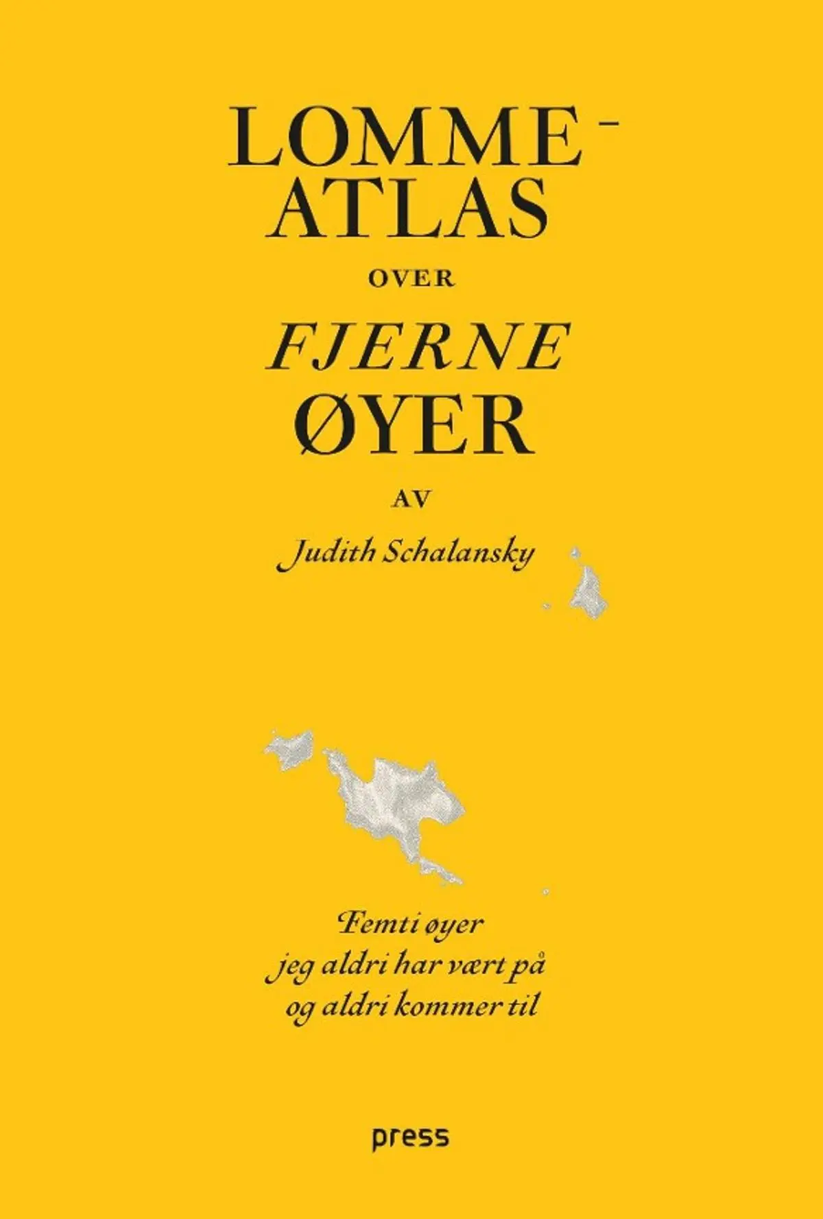 Lommeatlas over fjerne øyer: femti øyer jeg aldri har vært på og aldri vil komme til