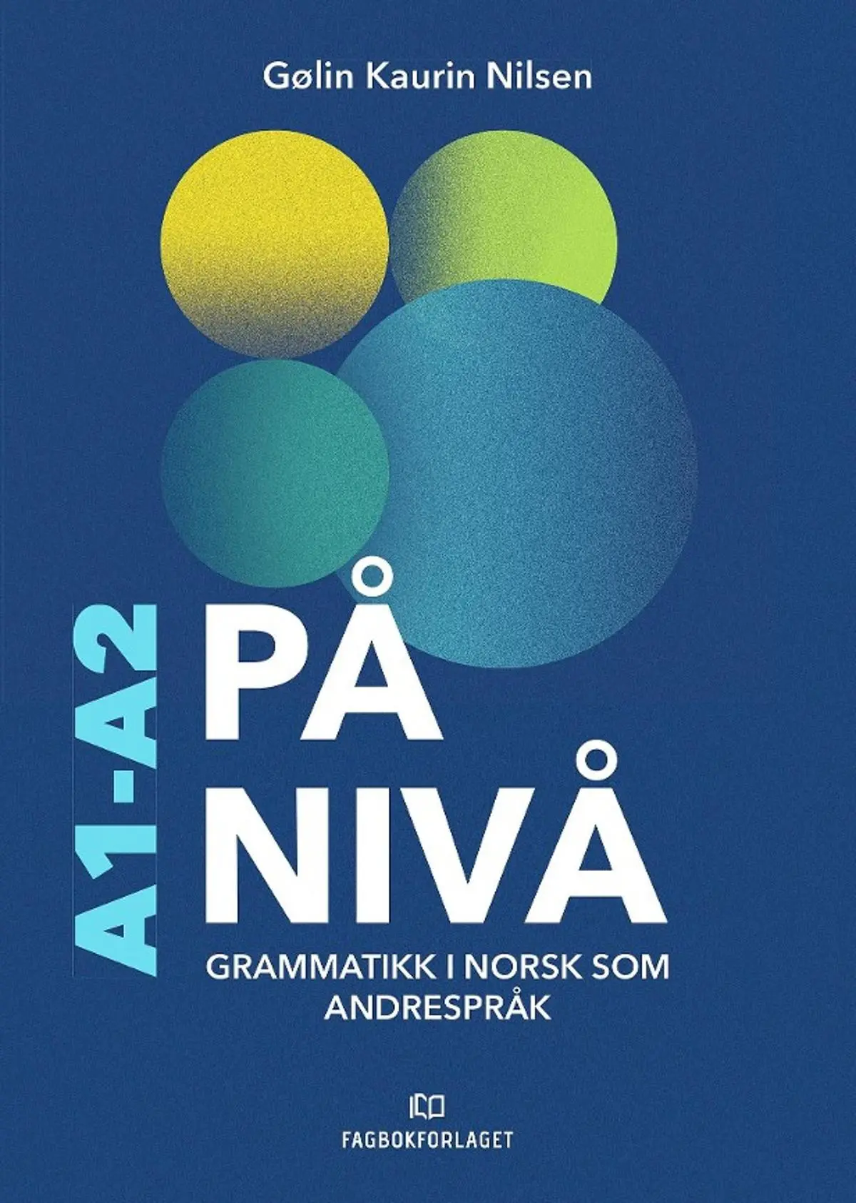 På nivå: A1: gjennombrudd : A2: underveis : grammatikk i norsk som andrespråk