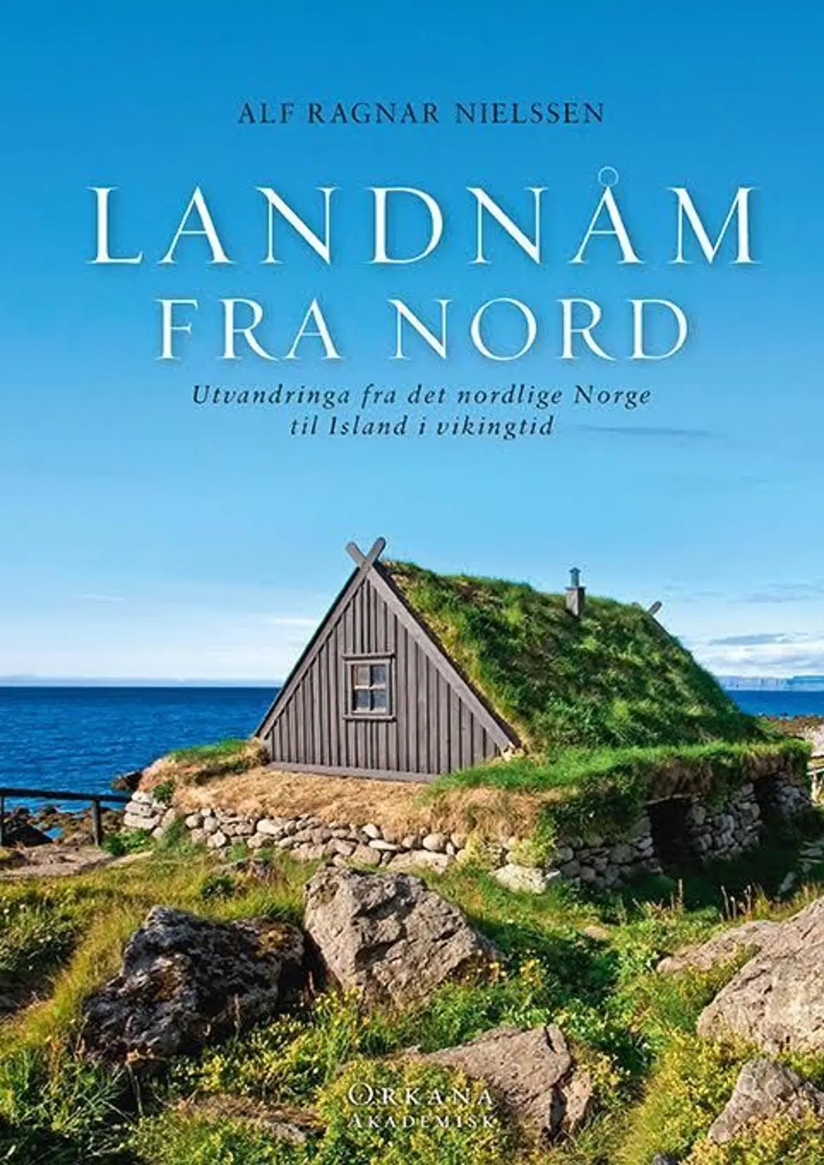 Landnåm fra nord: utvandringa fra det nordlige Norge til Island i vikingtid
