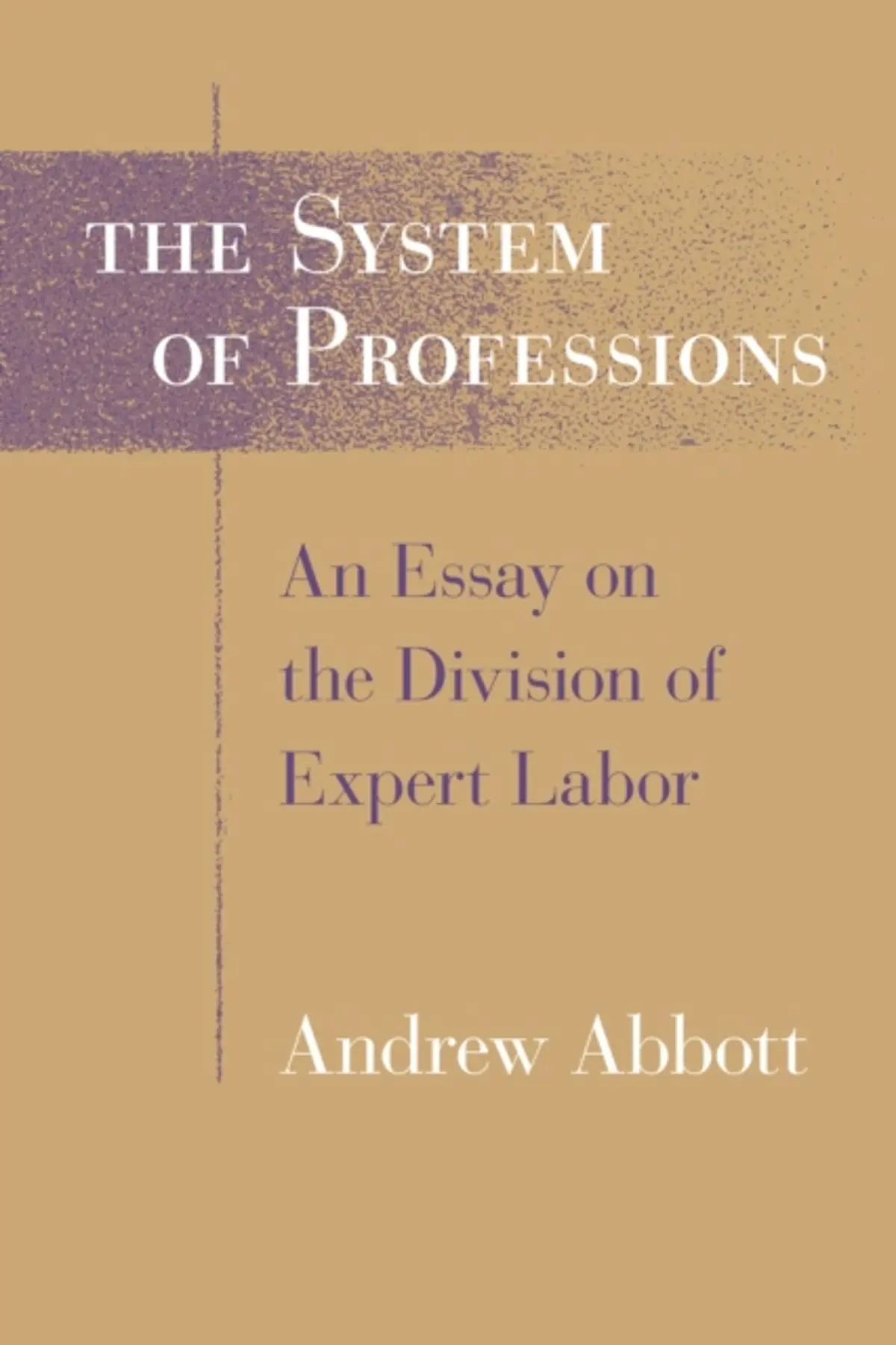 System of Professions: An Essay on the Division of Expert Labor