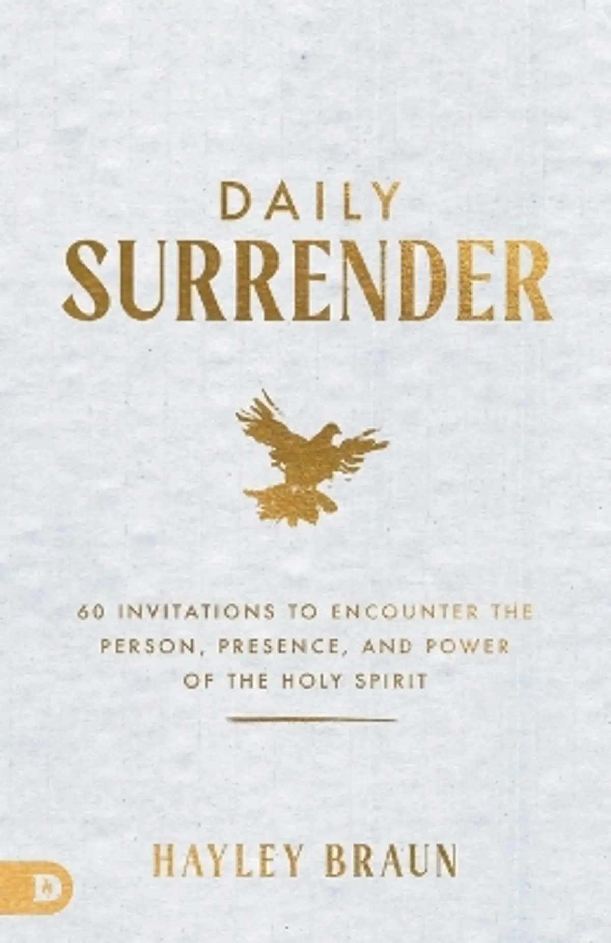 Daily Surrender: 60 Invitations to Encounter the Person, Presence, and Power of the Holy Spirit