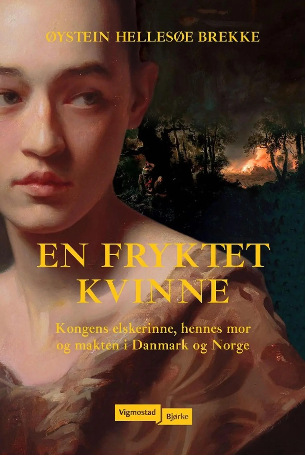En fryktet kvinne: kongens elskerinne, hennes mor og makten i Danmark og Norge
