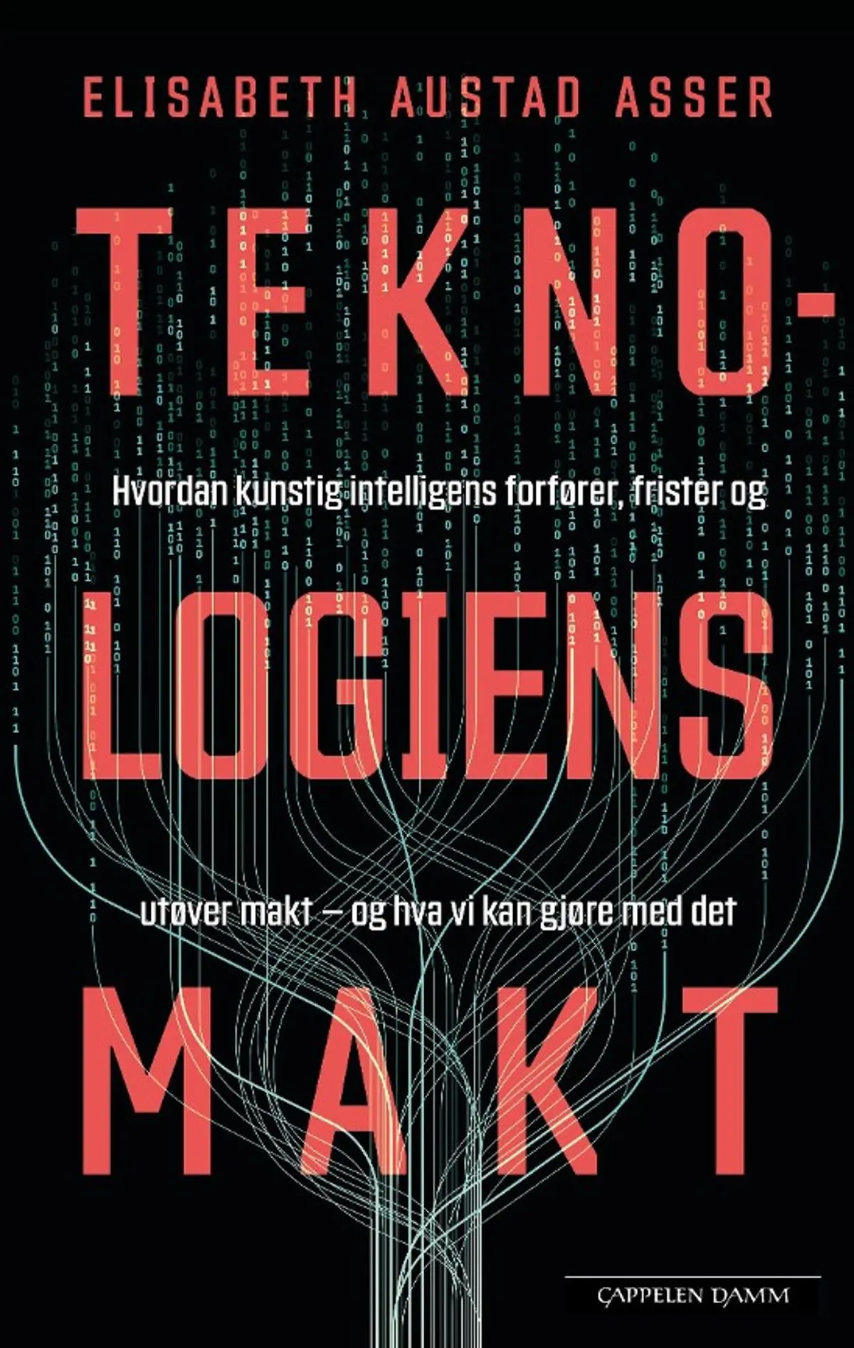 Teknologiens makt: hvordan kunstig intelligens forfører, frister og utøver makt – og hva vi kan gjøre med det