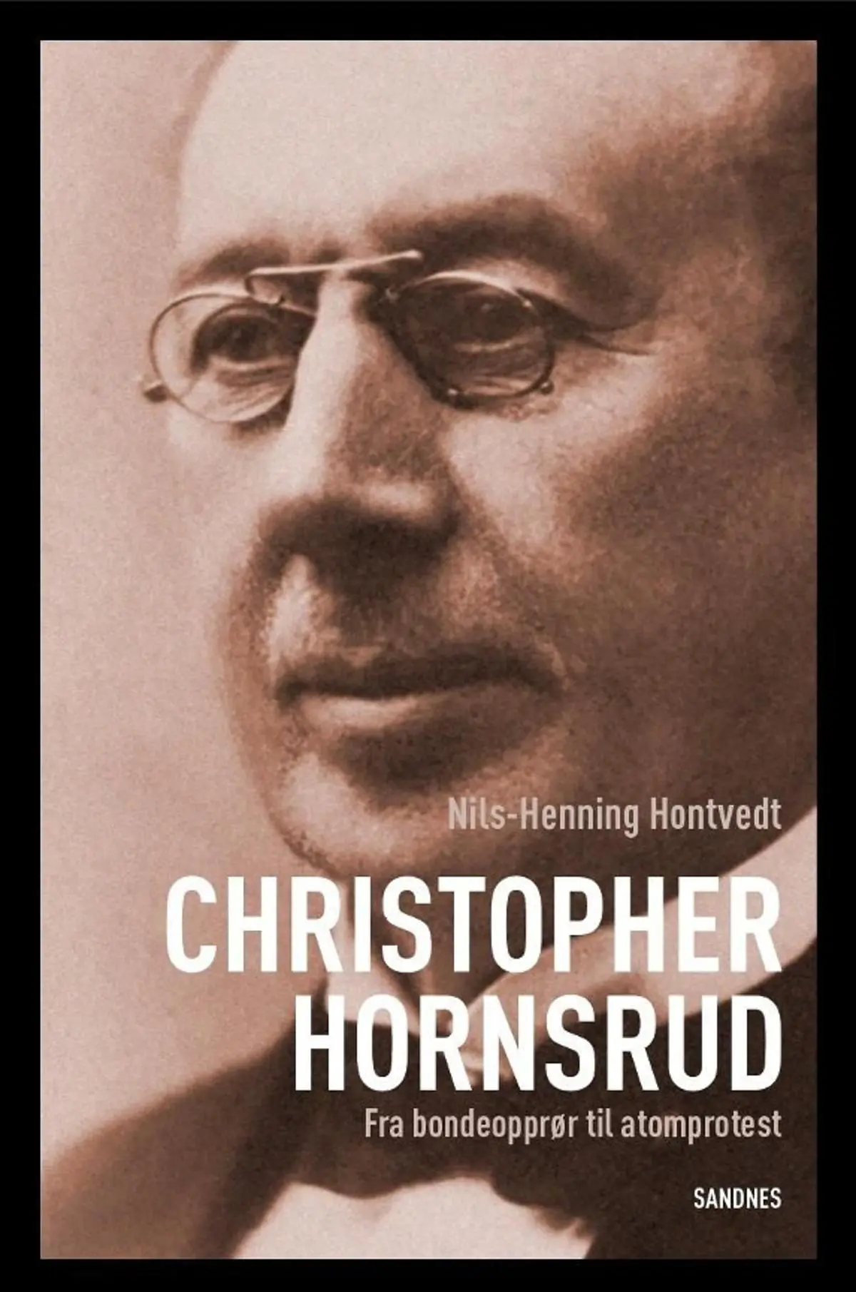 Christopher Hornsrud: fra bondeopprør til atomprotest : en politisk biografi