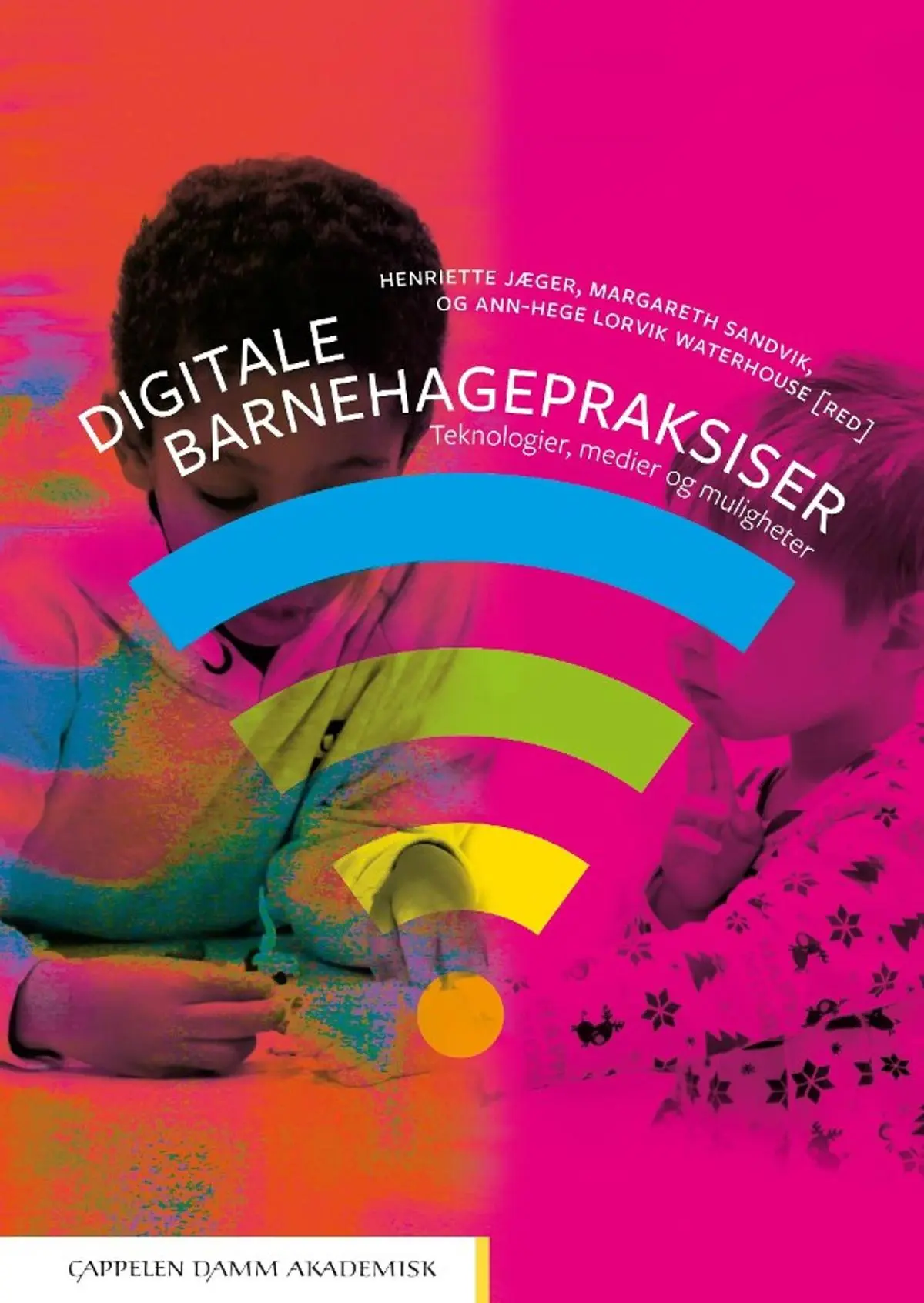 Digitale barnehagepraksiser: teknologier, medier og muligheter