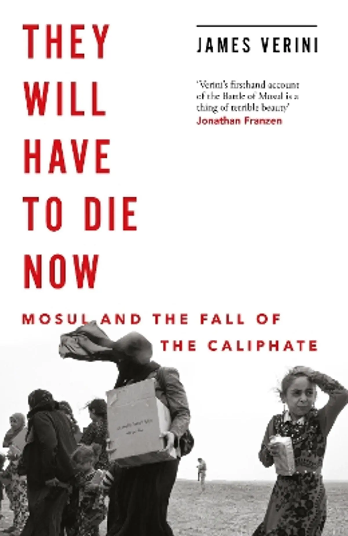 They Will Have to Die Now: Mosul and the Fall of the Caliphate