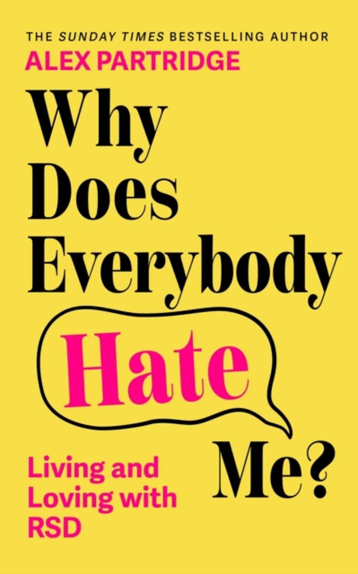 Why Does Everybody Hate Me?: Living and Loving with Rejection Sensitivity Dysphoria