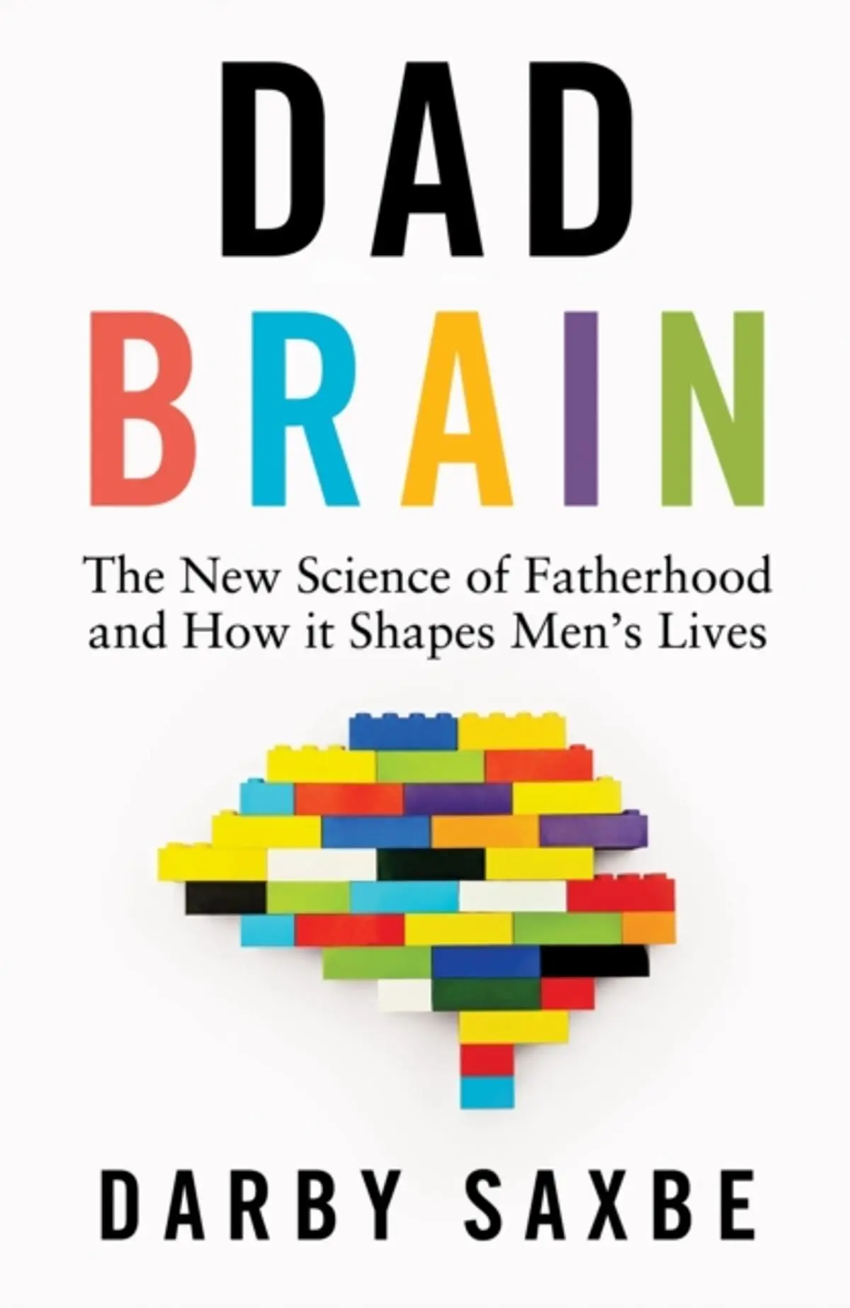 Dad Brain: The New Science of Fatherhood and How it Shapes Men's Lives