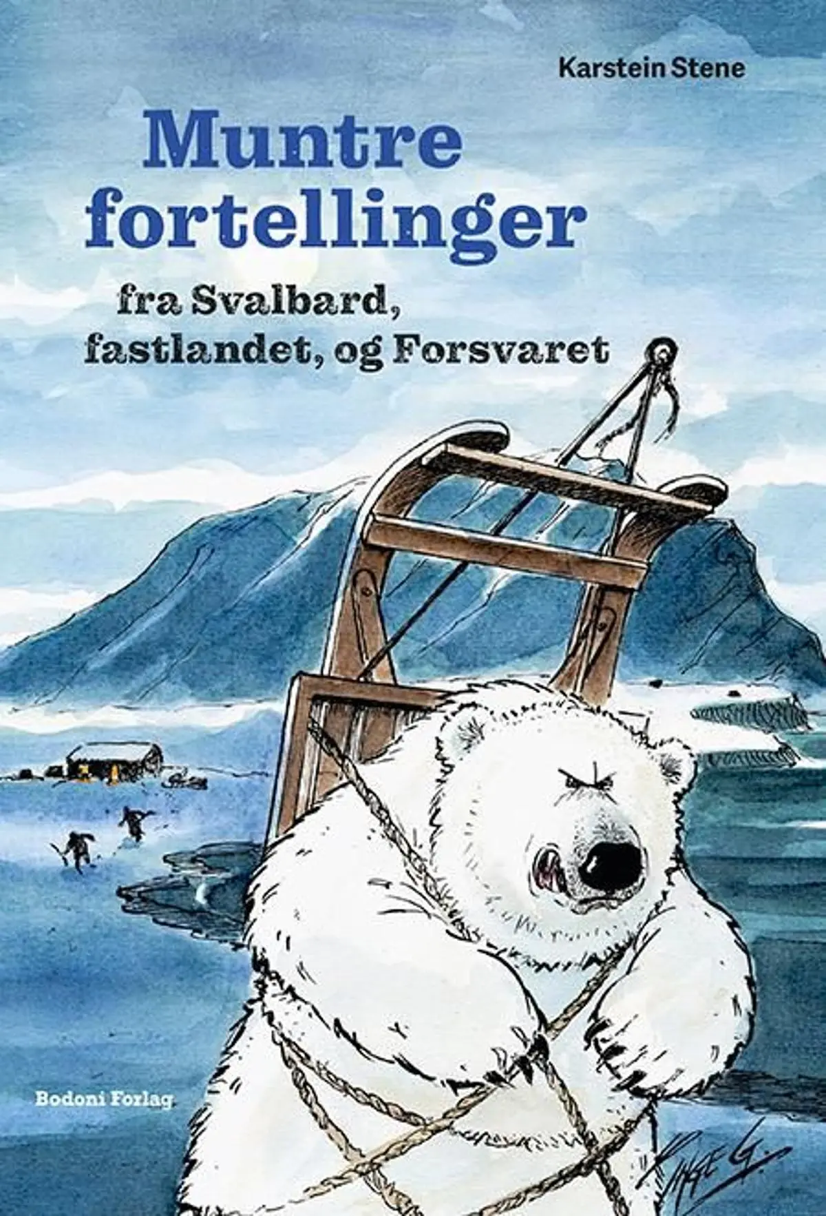 Muntre fortellinger: fra Svalbard, fastlandet og Forsvaret