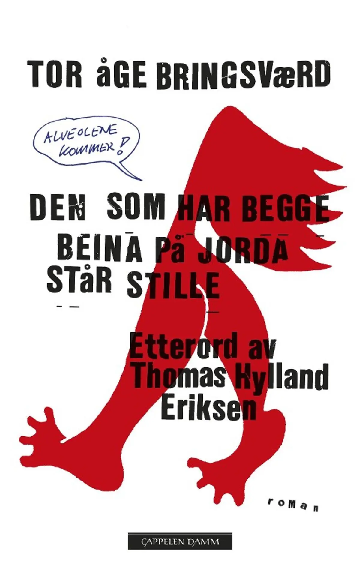 Den som har begge beina på jorda står stille, eller Alveolene kommer!: om de merkelige hendelser som lørdag 26. og søndag 27. mai 1973 rystet London : en digresjonsroman. Vel blåst!