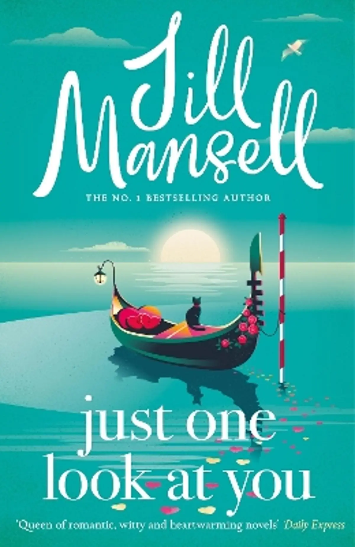 Just One Look At You: 'There is nothing like a Jill Mansell book to make the world feel better' Milly Johnson