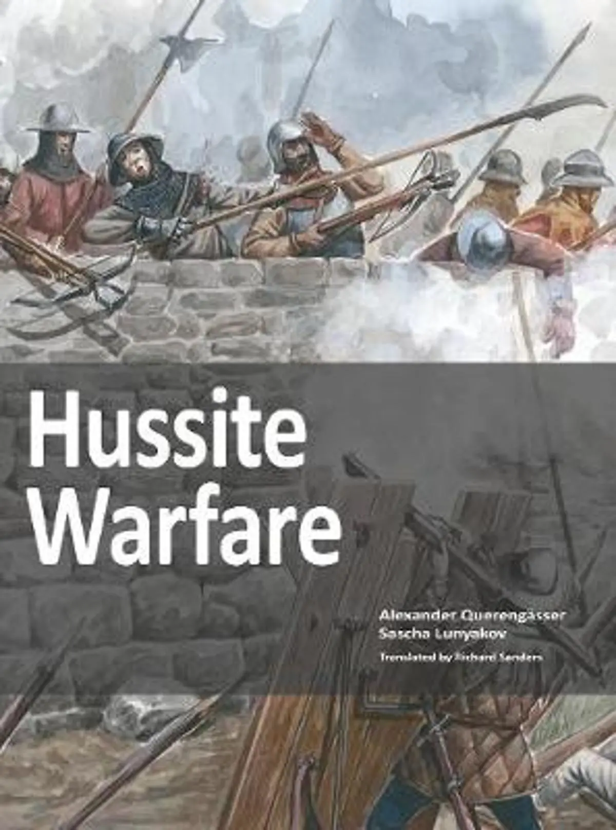 Hussite Warfare: The Armies, Equipment, Tactics and Campaigns 1419-1437