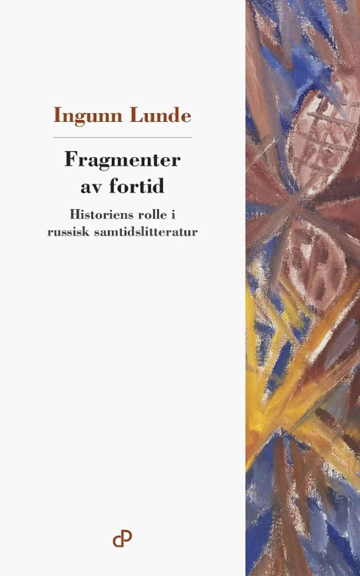 Fragmenter av fortid: historiens rolle i russisk samtidslitteratur