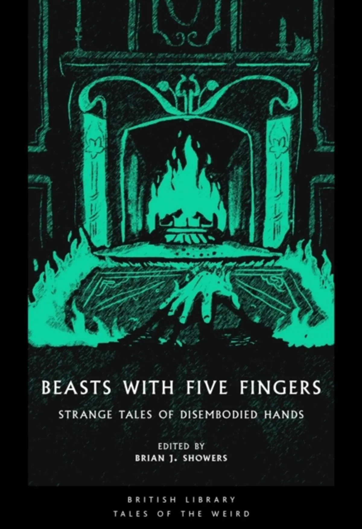 Beasts with Five Fingers: Strange Tales of Disembodied Hands