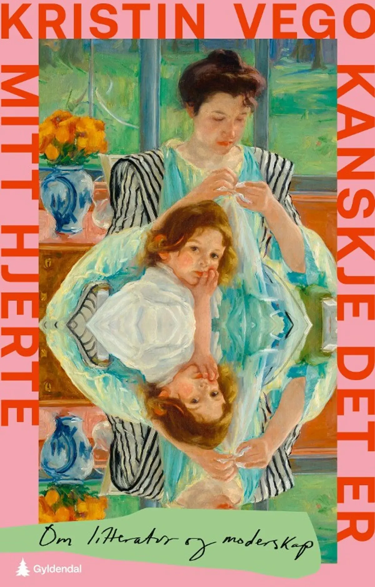 Kanskje det er mitt hjerte: om litteratur og moderskap