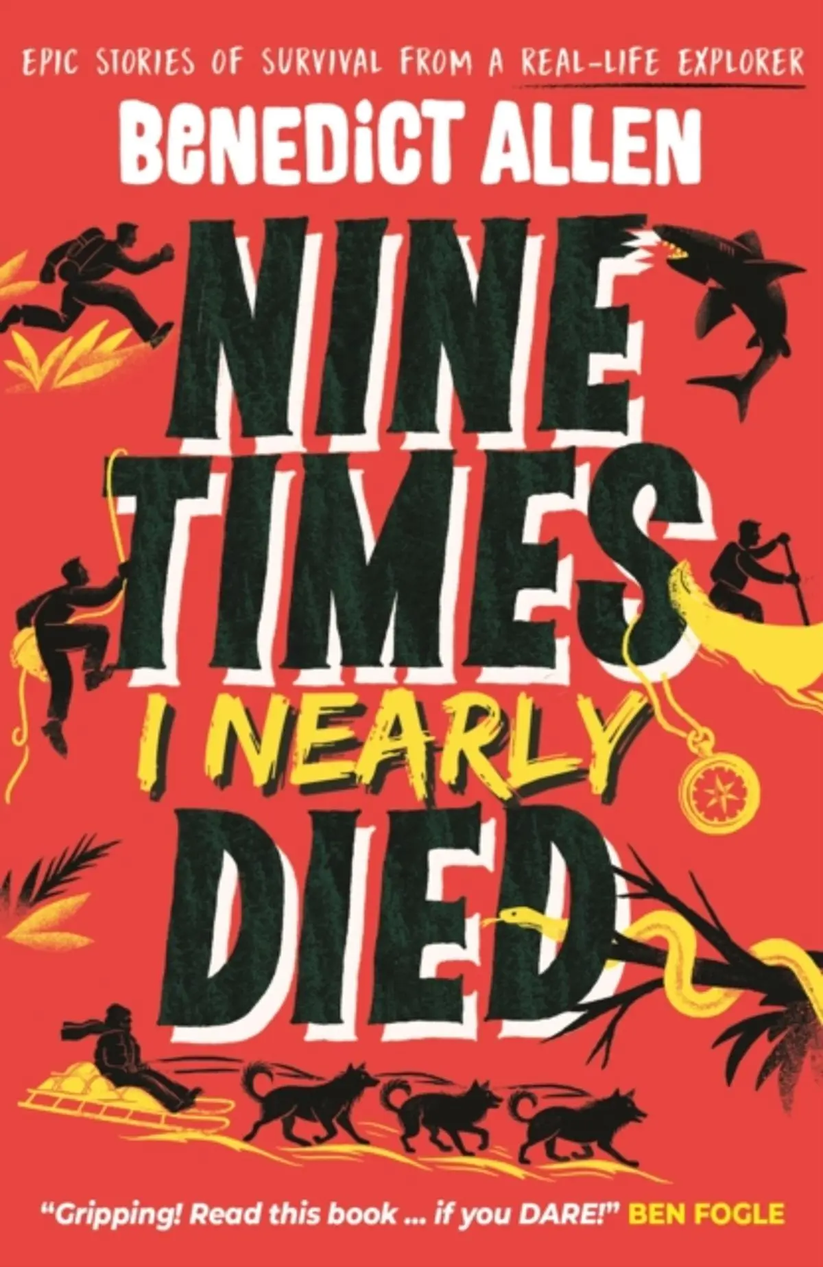 Nine Times I Nearly Died: A gripping read for boys and girls who love action and adventure aged 8, 9, 10, 11, 12